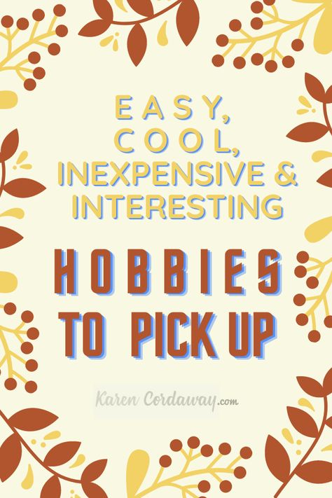 What Hobbies To Try, Hobbies For People With No Hobbies, Hobbies For Men At Home, Cool Things To Learn How To Do, Cheap Hobbies To Do At Home, How To Find A Hobby, Hobby Ideas For Teens, Interests And Hobbies List, Crafts When Bored