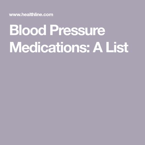 Blood Pressure Medications: A List Ace Inhibitors, High Blood Pressure Medication, Calcium Channel Blockers, Good Blood Pressure, Beta Blockers, Health Disease, Blood Pressure Medications, Low Blood Pressure, Good Health Tips