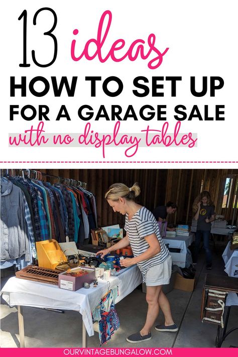 woman organizes items on tables for a garage sale text reads - 13 ideas how to set up for a garage sale with no display tables Simple Garage Sale Ideas, Yard Sale Shoe Display, Garage Sale Table Ideas, Diy Garage Sale Clothes Rack, How To Hang Clothes At A Yard Sale, Yard Sale Set Up Ideas, Garage Sale Set Up Ideas, Garage Sale Ideas, Garage Sale Ideas Display