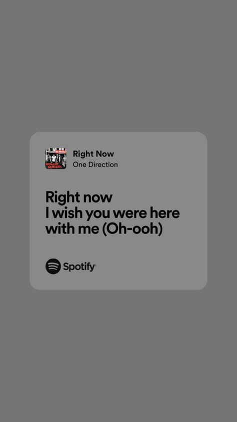 1d Song Lyrics, One Direction Songs Lyrics, Right Now Spotify, One Direction Aesthetic Lyrics, One Direction Spotify Lyrics, One Direction Song Lyrics, Right Now Lyrics, Right Now One Direction, 1d Lyrics