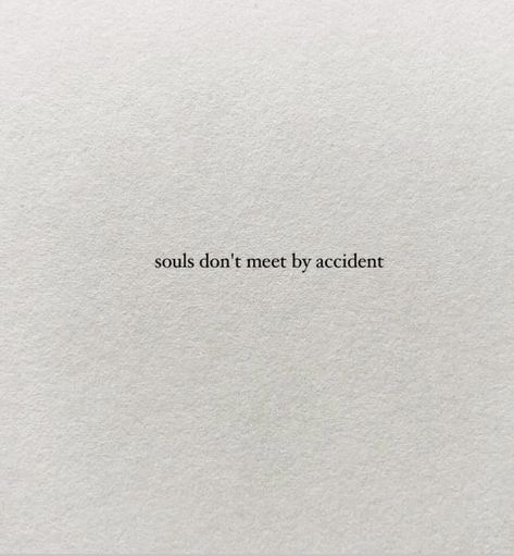 Quotes About Souls Meeting, Two Souls Don’t Meet By Accident, Souls Don’t Meet By Accident Tattoo, Meeting Strangers Quotes, Souls Dont Meet By Accident Wallpaper, Two Souls Don’t Just Meet By Accident, Deep Soul Quotes Spiritual, When Two Souls Meet, Souls Dont Meet By Accident Tattoo