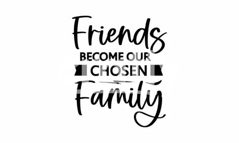 Friends Become Our Chosen Family | Crafty Chosen Family, Cricut Maker, Friends Quotes, Friendship Quotes, Cricut, Collage, Quotes, Quick Saves, Pins