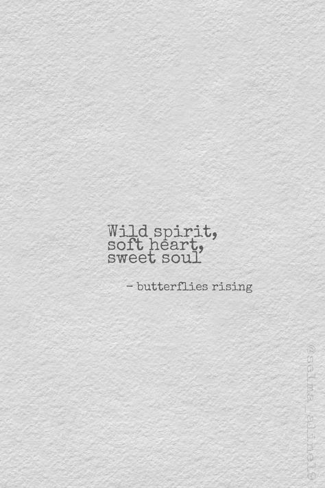 #quote Wild Spirit Soft Heart, Soft Heart, Strong Mind, Wild Spirit, Sweet Soul, Wild At Heart, Wild Hearts, Butterflies, Vision Board