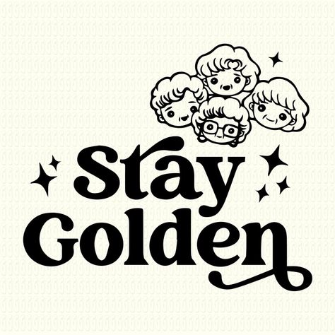 Golden Girls Tattoo, Cricut Quotes, Golden Girls Quotes, Vintage Quotes, Inspirational Svg, Motivational Svg, Mug Press, Stay Golden, Decal Paper