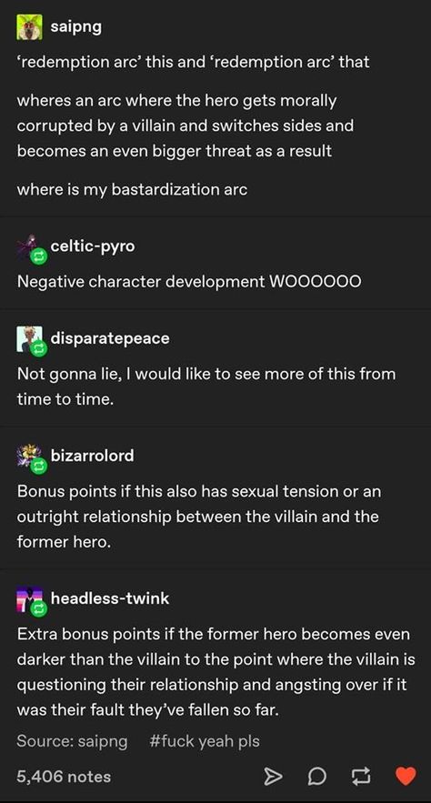 Anti-redemption arc Writing Plot Tips, Hilarious Tumblr Posts, Celebrities Tattoos, Power Moves, Story Writing Prompts, Funny Tumblr, Writing Dialogue Prompts, Creative Writing Tips, Tattoos Art