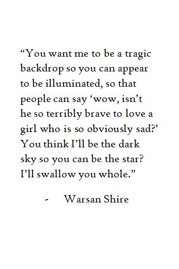 "I'll swallow you whole..." - Warsan Shire Warsan Shire, Poetry Quotes, Pretty Words, Writing Inspiration, Beautiful Words, A Quote, Poets, Words Quotes, Favorite Quotes