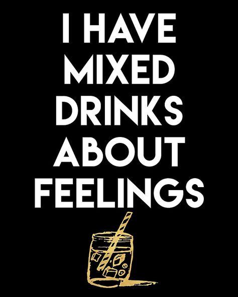 I HAVE MIXED DRINKS ABOUT FEELINGS quote -  When you get to a certain emotional state where you need mixed drinks to find a balance in life, this design is most certainty for you. Cheers to your life, may you see this, smile and enjoy life again.  mixed drinks alcohol feelings emotions quote cocktail bar hipster smile funny Cocktail Quotes Instagram, Funny Drunk Quotes, Mixed Drinks About Feelings, Typography Poster Quotes, Juice Quotes, Cocktail Quotes, Digital Typography, Food Quotes Funny, Alcohol Quotes Funny