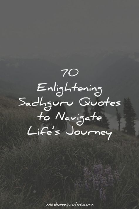 70 Enlightening Sadhguru Quotes To Navigate Life’s Journey Sadhguru Quotes, About Happiness, Navigating Life, Inner Peace, Wisdom Quotes, Quotes