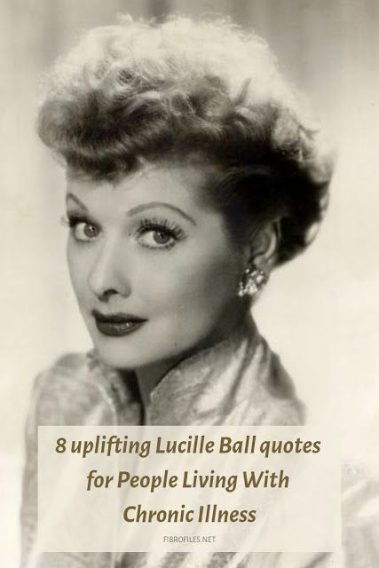 Lucille Ball Quotes, Ball Quotes, Surgery Quotes, Quotes For People, Living With Chronic Illness, Balls Quote, Female Comedians, Fibro Warrior, Desi Arnaz