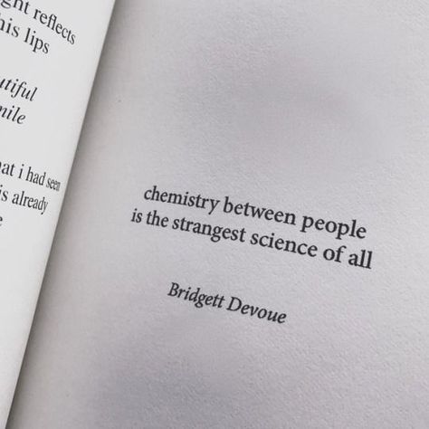 Chemistry between people is the strangest science of all. - Bridget Devoue Poem Quotes, Intj, A Quote, Poetry Quotes, Quote Aesthetic, Pretty Words, Pretty Quotes, Beautiful Quotes, The Words