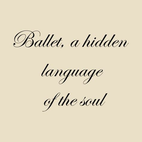 Check out this awesome 'Ballet%2C+a+hidden+language+of+the+soul' design on @TeePublic! Ballerina Quotes, Ballet Words, Ballet Movies, Cute Sentences, Movie Captions, Hidden Language, Ballet Quotes, Dancer Poster, Lord Of The Rings Tattoo