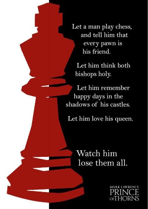 Mark Lawrence: Quote Poster Contest Winners Prince Of Thorns, Chess Rules, Chess Quotes, Chess Art, Chess Tactics, Learn Chess, Chess Strategies, How To Play Chess, Play Chess