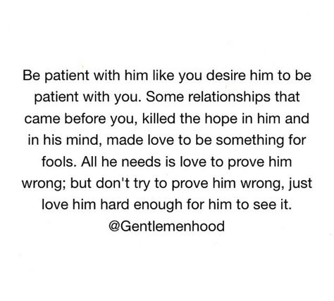 Be patient with him Patient Love Quotes, Be Patient Quotes, Love You Meme, Understanding Quotes, Love Message For Him, Soulmate Love Quotes, Healing Words, Love Is Patient, Sweet Quotes