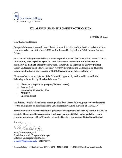 I have recently applied and was accepted to the Arthur Liman Fellowship Program. In the fall of 2021, I attended the information meetings, obtained two letters of reccomendation from faculty at Spelman, wrote an essay response, and submitted my application for review. I then completed the interview process and was accepted to be a Spelman representative for the fellowship program. Spelman Acceptance Letter, Spelman College Aesthetic, High School Scholarships, Common App, School Scholarship, Spelman College, Girl Graduation, College Acceptance, Study Vibes