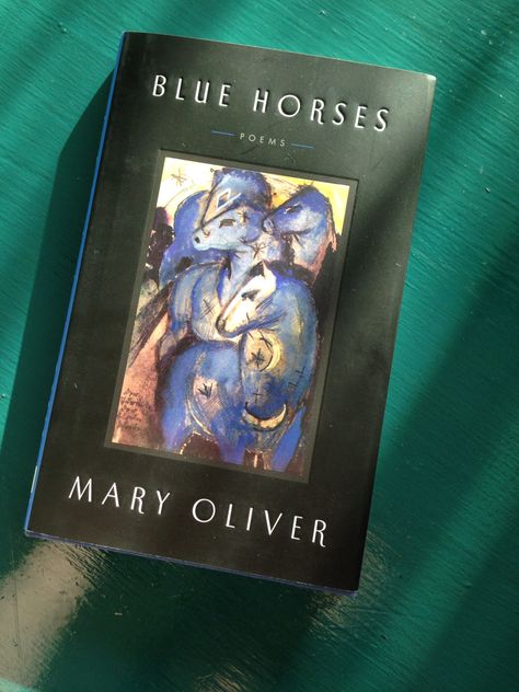 Mary Oliver's Blue Horses. Gorgeous book of poetry. #booklovesunday Blue Horses Mary Oliver, Horse Poems, Best Poetry Books, Book Of Poetry, Short Books, Mary Oliver, Unread Books, Blue Horse, Book Recs