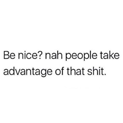 I’m Too Nice Quotes, Nah Im Good Quotes, Savage Bios, Nah Quotes, Talking Quotes, Bio Quotes, Caption Quotes, Sassy Quotes, Badass Quotes