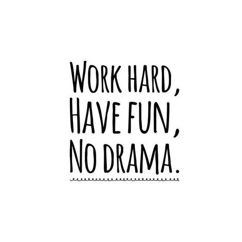 Work hard. Have fun. No drama. #breakthroughcoaching mybreakthrough.com Drama Free Quotes, No More Drama, Vision Board Pictures, Office Quotes, Drama Free, Drama Quotes, No Drama, Interesting Quotes, Reading Quotes