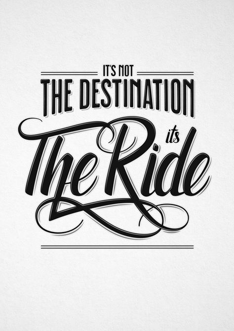 Custom hand lettering and typography quote for poster design. 'It's Not The Destination, It's The Ride' on Behance Rides Quotes, Lettering Poster Design, Motorcycle Riding Quotes, Ride Quotes, Lettering Poster, Riding Quotes, Quotes Typography, Bike Quotes, Cycling Quotes