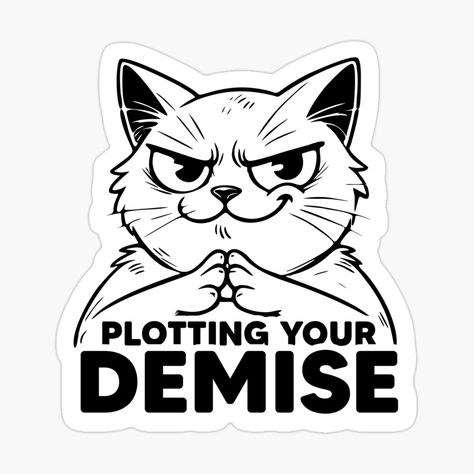 Get my art printed on awesome products. Support me at Redbubble #RBandME: https://www.redbubble.com/i/sticker/Plotting-Your-Demise-Funny-Cat-Planning-by-Fomart/166202585.EJUG5?asc=u Your Demise, Planning Stickers, Redbubble Products, Funny Cat, Cat Memes, Funny Cats, Feline, Awesome Products, Art Drawings