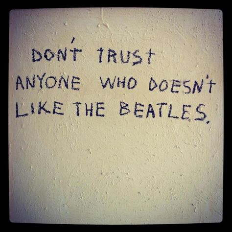 One simple rule for living your life. Life In Pixels, Academia Posters, Nowhere Man, Don't Trust Anyone, Beatles Love, Aesthetic 2024, She Loves You, This Is Your Life, The Fab Four