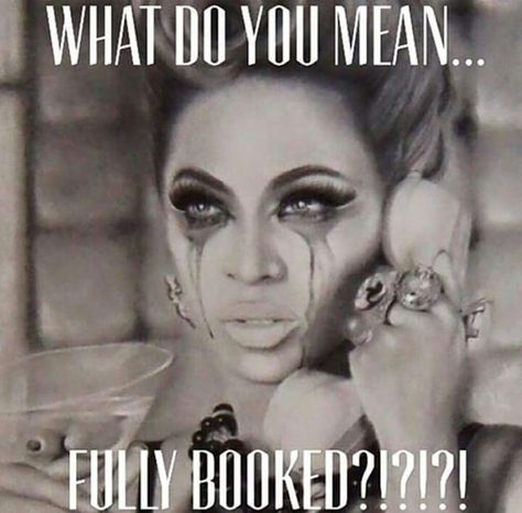 What do u mean....Fully Booked Nail Appointment Quotes, Hair Salon Quotes, Nail Memes, Hairdresser Quotes, Esthetician Quotes, Tech Quotes, Massage Quotes, Image Meme, Hairstylist Quotes