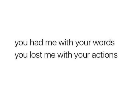 You had me with your words, you lost me with your actions You Lost Me Quotes, Did Quotes, Ca Aesthetic, Flirty Captions, Lost Myself Quotes, Love And Heartbreak, Break Up Quotes, Maxton Hall, Silence Quotes