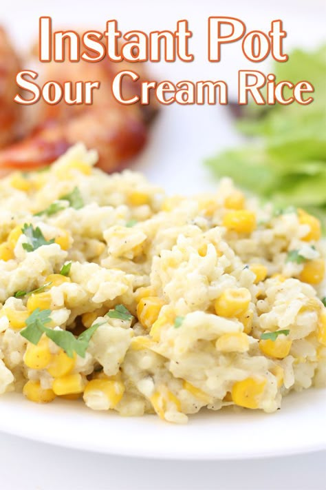 Corn And Sour Cream, Instant Pot Sour Cream, Sour Cream Rice, Green Chili Rice, Mexican Sour Cream, Instant Pot Mexican, Flavorful Rice, Creamed Rice, Rice Side Dish Recipes