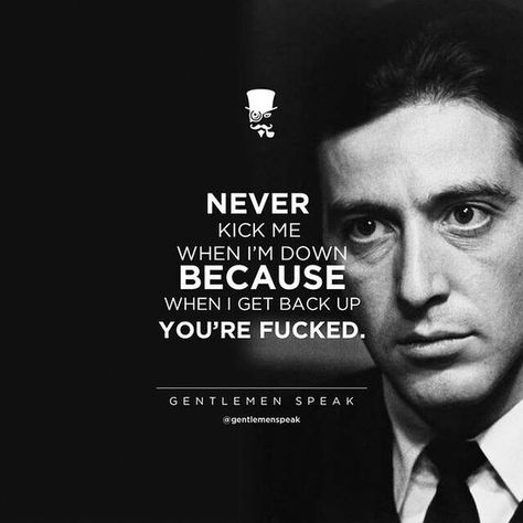 Someday Im going to thank my Father for akways kicking me when Im down. It taught me howto fight alone and injured. Godfather Quotes, Gangster Quotes, Gentleman Quotes, Warrior Quotes, Strong Quotes, Badass Quotes, People Quotes, A Quote, Great Quotes