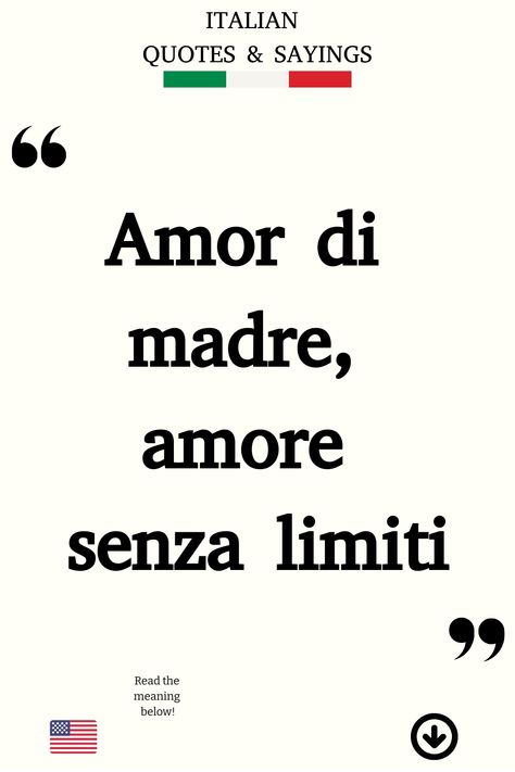 Italian Saying: Amor di madre, amore senza limiti Quotes For Mum, Funny Italian Sayings, Quote For Mom, Poetic Love Quotes, Italian Tattoos, Mum Quotes, Italian Humor, Italian Life, Italian Quotes