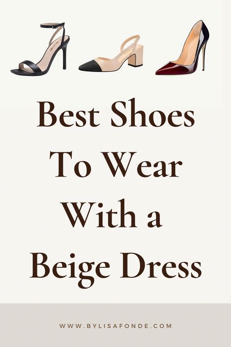 The best shoes to wear with a beige dress in 2023. The most classy shoes you can wear with a beige dress. Dressy shoes 2023. Classic shoes to wear with a beige dress. Shoe aesthetic. The best article on What to wear with a beige dress. Beige Dress Formal Accessories, Shoes For A Cream Dress, Beige Dress With Black Heels, Beige Heels Outfit Dress, Nude Dress Outfit Classy, Cream Dress Outfit Classy, Beige Dress Shoes, White Dresses Classy, Black Heels Classy