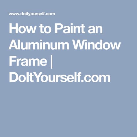 How to Paint an Aluminum Window Frame | DoItYourself.com Aluminum Window Frame, Exterior Wood Paint, Painted Window Frames, White Wicker Furniture, Kitchen Cupboards Paint, Wicker Bedroom, Painted Wicker, Wicker Decor, Wicker Baskets Storage