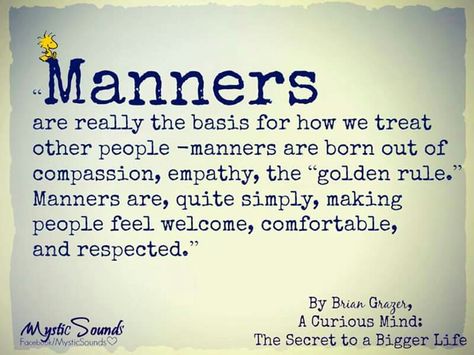 always.. Good Manners Quotes, Manners Quotes, Good Table Manners, Ettiquette For A Lady, Likeable Quotes, Etiquette And Manners, Self Healing Quotes, Golden Rule, Mother Quotes