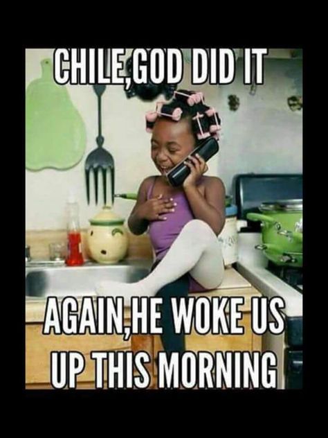 Child, God did it again! He woke us up this morning! ❤ Real Talk Kim, Good Morning God, God Ideas, Gm Images, Funny Good Morning, Black Inspirational Quotes, Weekday Quotes, Morning Greetings Quotes, Christian Humor