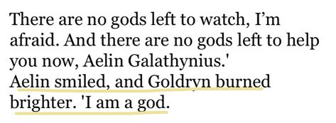 Aelin I Am A God, Aelin Ashryver Galathynius Quotes, Throne Of Glass Series Quotes, Kingdom Of Ash Quotes, Aelin Galathynius Tattoo, Aelin Quotes, Aelin Galathynius Quotes, Aelin Galathynius Aesthetic, Tog Quotes