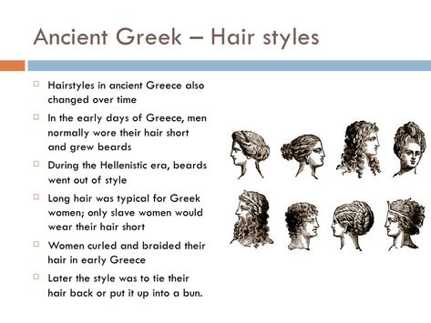 As in any time period, hairstyles changed. Women would wear their hair long and men would wear their hair short. Slave women would also wear their hair short. Women would braid and curl their hair in early Greece but wore their hair in buns or tied their hair back later in the era. Ancient Greece Hairstyles, Greek Hairstyles Men, Ancient Greek Hairstyles, Ancient Greek Hair, Ancient Greece Clothing, Period Hairstyles, Greek Hairstyles, Ancient Minoan, Roman Hairstyles