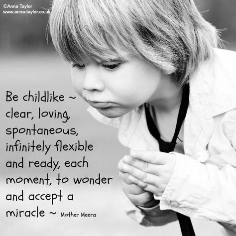 Be childlike...Mother Meera Childlike Quotes, Mind Movie, Mother Kali, Family Inspiration, Get Closer To God, Wonder Quotes, Stay Young, Gift Finder, Unique Gift Ideas