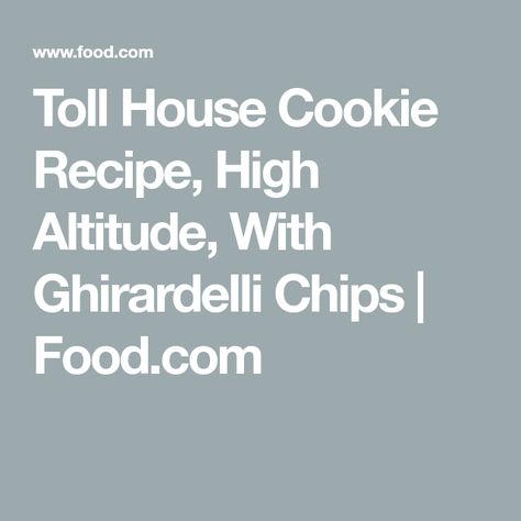 Cookie Recipes High Altitude, Toll House Cookie Recipe, Ghirardelli Chocolate Chip Cookies, Choc Chip Cookie Recipe, Tollhouse Cookie Recipe, Nestle Toll House Cookies, Chips Food, Tollhouse Chocolate Chip Cookies, Tollhouse Cookies