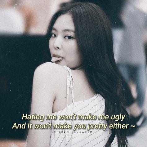 Savage Quotes For Haters Kpop, Jennie Attitude Pics, Blink Quotes, Compliment Words, Bp Quote, Pop Quotes, Blackpink Quotes, Aesthetic Jennie, Quotes About Haters