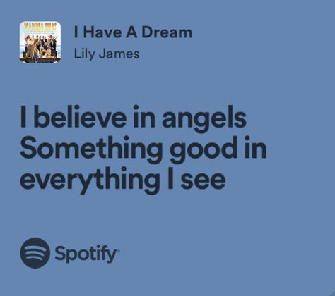 Mamma Mia Song Lyrics, Abba Lyrics Quotes, Mamma Mia Lyrics, Mamma Mia Quotes, Lily James Mamma Mia, Mamma Mia Tattoo, Abba Lyrics, Lyrics Spotify, I Believe In Angels