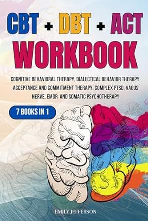 CBT + DBT + ACT Workbook: 7 Books in 1: Cognitive Behavioral Therapy, Dialectical Behavior Therapy, Acceptance and Commitment Therapy, Complex PTSD, Vagus Nerve, EMDR and Somatic Psychotherapy Coaching Conversations, Cbt Workbook, Acceptance And Commitment Therapy, Cbt Therapy, Behavior Therapy, Dialectical Behavior Therapy, Healing Books, Vagus Nerve, Book Of The Month