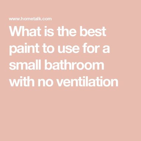 What is the best paint to use for a small bathroom with no ventilation Best Paint For Bathroom Walls, Best Paint For Bathroom, Paint For Bathroom, Kilz Paint, Painting Bathroom Walls, Type Of Paint, Ceiling Vents, Staining Cabinets, Best Paint