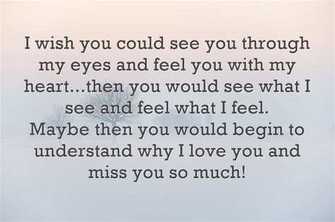 Wish You Could See You Through My Eyes, If You Could See Yourself In My Eyes, How Much I Miss You Quotes, I Miss You More Than You Know, I Wish You Could See Yourself In My Eyes, I Still Love You Quotes, Ancestral Prayers, Manifesting Positivity, I Love You So Much Quotes