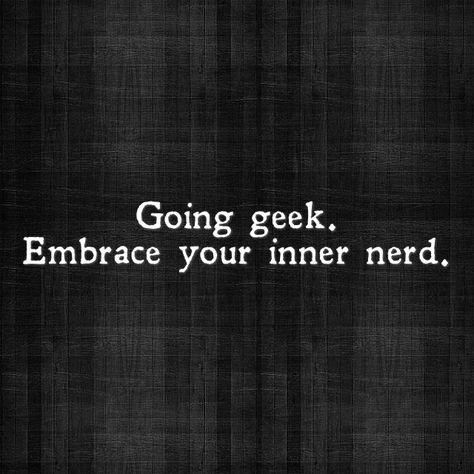 Going geek. Embrace your inner nerd. #reframe Nerd Quotes Aesthetic, Antique Roadshow, Geek Aesthetic, Nerdy Quote, Nerd Quotes, Geek Quotes, Winter Core, Nerd Aesthetic, Nerd Chic