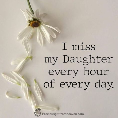 Missing Daughter In Heaven, I Miss My Daughter In Heaven, Missing My Daughter In Heaven, Missing My Daughter Quotes, My Daughter In Heaven, Loss Of A Daughter, Miss My Daughter, Missing My Daughter, Daughter In Heaven