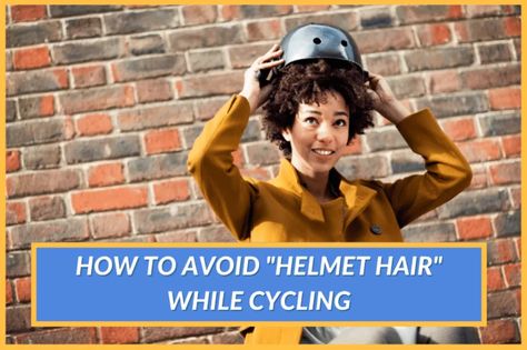 How to Avoid "Helmet Hair" While Cycling [6 TOP TIPS] Bike Helmet Hair, Helmet Hairstyles, Traction Alopecia, Helmet Hair, Hair To One Side, Hair Issues, Hair Socks, Health Routine, Flat Hair