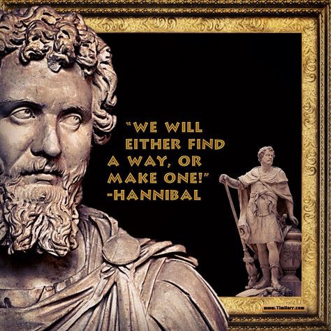 "We will either find a way, or make one!" -Hannibal (Carthage Military Commander 247-182BC) #quoteoftheday Hannibal Barca Quotes, Barca Quotes, Hannibal Barca, The Misty Mountains Cold, Zeus Tattoo, Math Classroom Decorations, Punic Wars, Military Quotes, Warrior Quotes