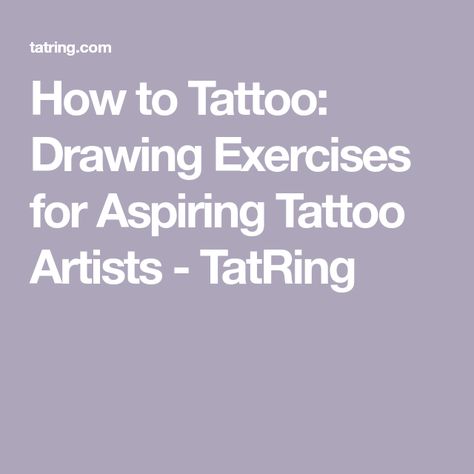 How to Tattoo: Drawing Exercises for Aspiring Tattoo Artists - TatRing How To Tattoo, Learn To Tattoo, Cool Drawing, Design Tattoos, Tattoo Techniques, Career Day, Drawing Exercises, Sketches Tutorial, How To Design