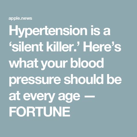 Hypertension is a ‘silent killer.’ Here’s what your blood pressure should be at every age — FORTUNE Blood Pressure By Age, Silent Killer, Normal Blood Pressure, Cleveland Clinic, Vital Signs, Medical Problems, A Doctor, Heart Rate, Physical Activities