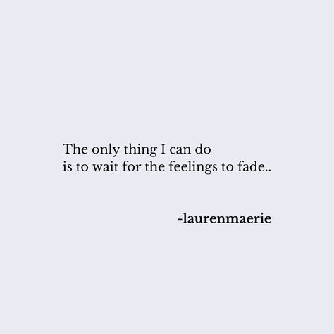 The only thing I can do is to wait for the feelings to fade.. -words by laurenmaerie (instagram: @thepathetic.kind) . . fading feelings | heartbreak | poem | writer | sad midnight thoughts | I have to let you go | writings | night thinker | sad thoughts | midnight | lover | sad poet | relatable | late night | love hurts | I love alone | realtionship | breakup #poetry #poem #love Waiting Too Long Quotes, I’m Not Waiting Anymore, Tried Of Waiting Quotes, Alone Quotation Simple, Poem Writer, Alone Not Lonely, Waiting Quotes, Short Love Quotes For Him, Midnight Thoughts