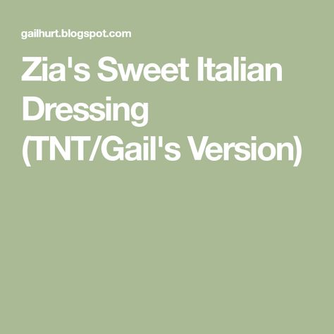 Zia's Sweet Italian Dressing (TNT/Gail's Version) Sweet Italian Dressing Homemade, Sweet Italian Dressing Recipe, Sweet Italian Dressing, Pasta House, Italian Dressing Recipes, Vinegar Salad Dressing, Sweet Dressing, Tried And True Recipes, Italian Salad Dressing